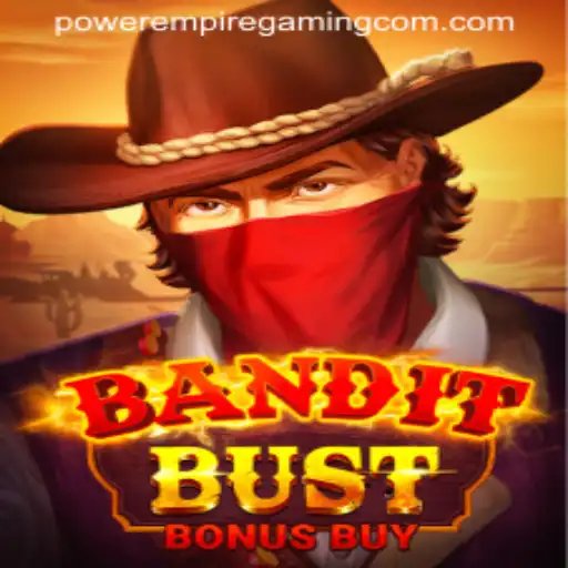 BanditBustBonusBuy: An Immersive Adventure By POWER EMPIRE GAMING